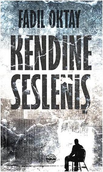 Kendine Sesleniş - Fadıl Oktay - Mühür Kitaplığı