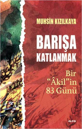 Barışa Katlanmak - Muhsin Kızılkaya - Alfa Yayıncılık