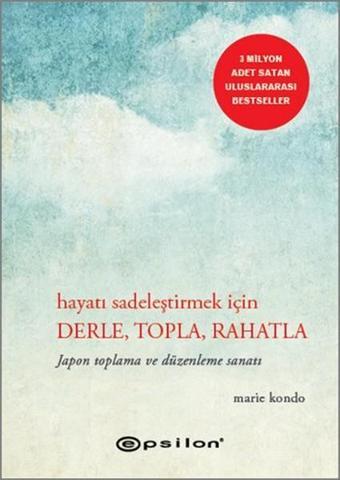 Hayatı Sadeleştirmek İçin Derle Topla Rahatla - Marie Kondo - Epsilon Yayınevi