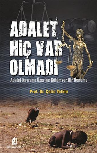 Adalet Hiç Var Olmadı - Çetin Yetkin - Kilit