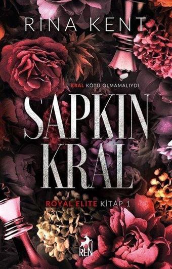 İmzalı - Sapkın Kral - Royal Elite Kitap 1 - Rina Kent - Ren Kitap Yayınevi