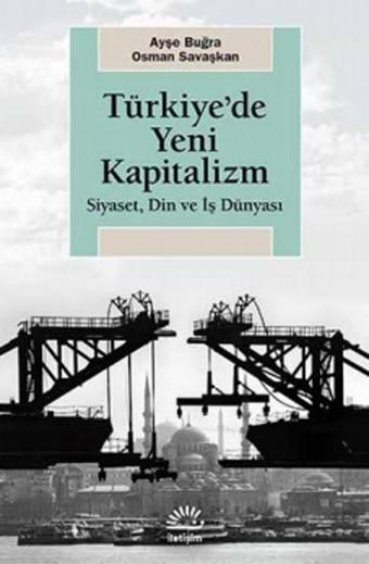 Türkiye'de Yeni Kapitalizm - Ayşe Buğra - İletişim Yayınları