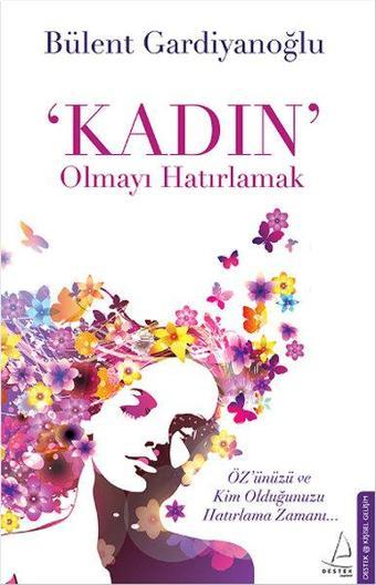 Kadın Olmayı Hatırlamak - Bülent Gardiyanoğlu - Destek Yayınları