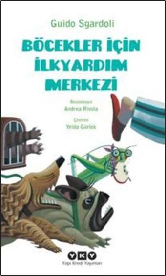 Böcekler İçin İlkyardım Merkezi - Guido Sgardoli - Yapı Kredi Yayınları