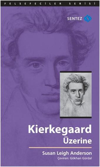 Kierkegaard Üzerine - Susan Leigh Anderson - Sentez Yayıncılık