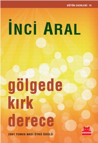 Gölgede Kırk Derece - İnci Aral - Kırmızı Kedi Yayınevi