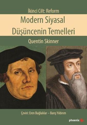 Modern Siyasal Düşüncenin Temelleri-Reform - Quentin Skinner - Phoenix