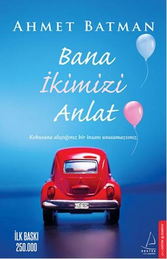 Bana İkimizi Anlat - Ahmet Batman - Destek Yayınları