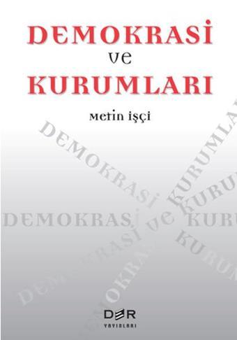 Demokrasi ve Kurumları - Metin İşçi - Der Yayınları