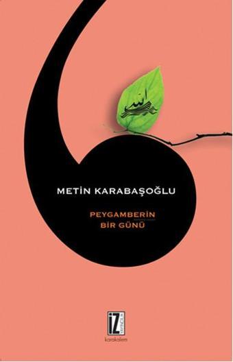 Peygamberin Bir Günü - Metin Karabaşoğlu - İz Yayıncılık