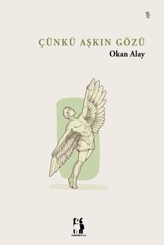 Çünkü Aşkın Gözü - Okan Alay - Metinlerarası Kitap