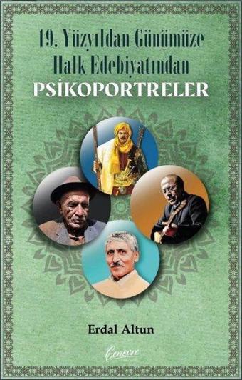 19. Yüzyıldan Günümüze Kadar Halk Edebiyatından Psikoportreler - Erdal Altun - Cenevre Fikir Sanat