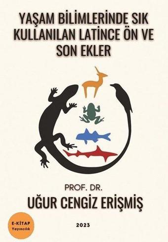 Yaşam Bilimlerinde Sık Kullanılan Latince Ön ve Son Ekler - Uğur Cengiz Erişmiş - E Kitap Yayıncılık