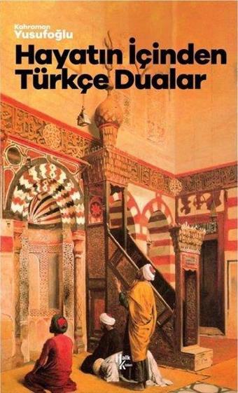 Hayatın İçinden Türkçe Dualar - Kahraman Yusufoğlu - Halk Kitabevi Yayınevi