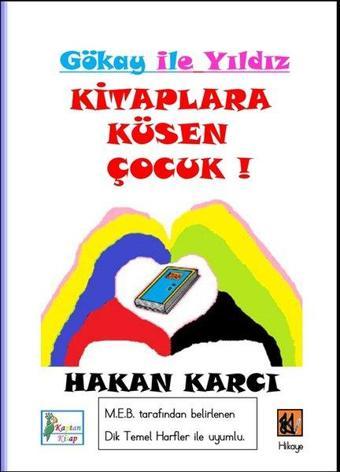 Gökhan İle Yıldız - Kitaplara Küsen Çocuk! - Hakan Karcı - Kaptan Kitap