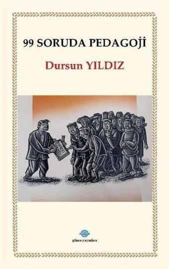 99 Soruda Pedagoji - Dursun Yıldız - Günce Yayınları