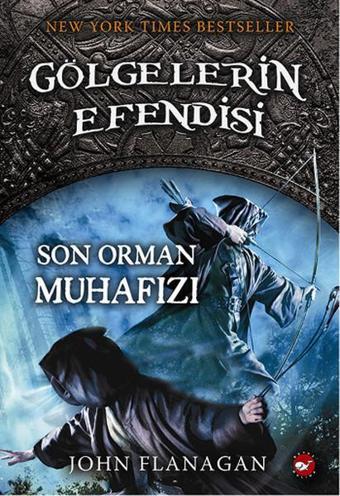 Gölgelerin Efendisi 12 - Son Orman Muhafızı - John Flanagan - Beyaz Balina Yayınları