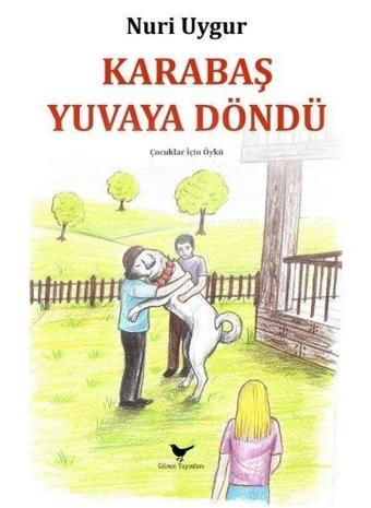 Karabaş Yuvaya Döndü - Nuri Uygur - Günce Yayınları