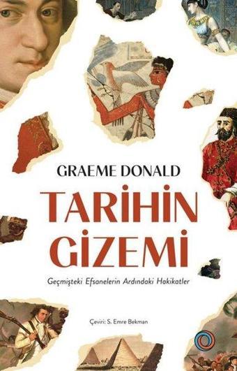 Tarihin Gizemi - Geçmişteki Efsanelerin Ardındaki Hakikatler - Graeme Donald - Orenda