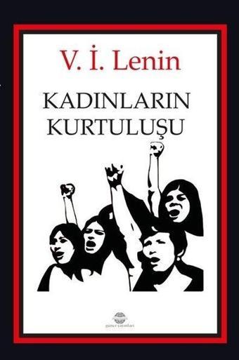 Kadınların Kurtuluşu - Vladimir İlyiç Lenin - Günce Yayınları