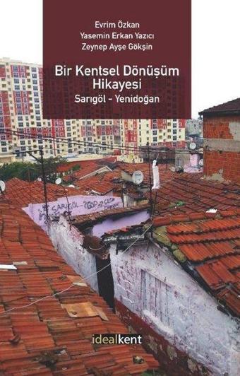 Bir Kentsel Dönüşüm Hikayesi: Sarıgöl - Yenidoğan - Devrim Özkan - İdealkent Yayınları