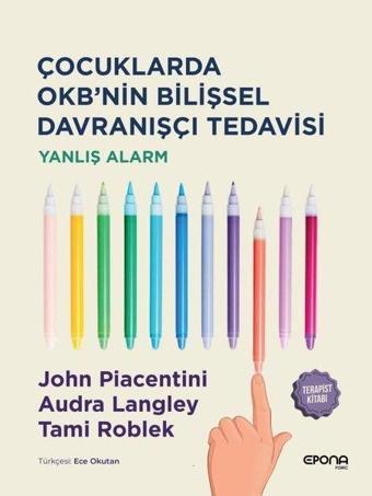 Çocuklarda OKB'nin Bilişsel Davranışçı Tedavisi - Yanlış Alarm - Audra Langley - Epona