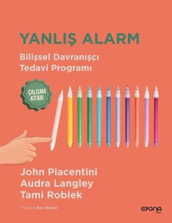 Yanlış Alarm - Bilişsel Davranışçı Tedavi Programı Çalışma Kitabı - Audra Langley - Epona