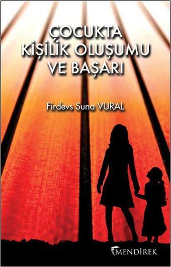 Çocukta Kişilik Oluşumu ve Başarı - Firdevs Suna Vural - Mendirek Yayıncılık