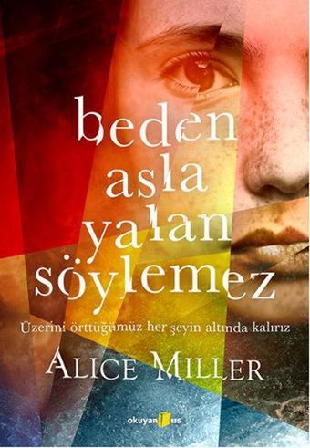 Beden Asla Yalan Söylemez - Alice Miller - Okuyan Us Yayınları