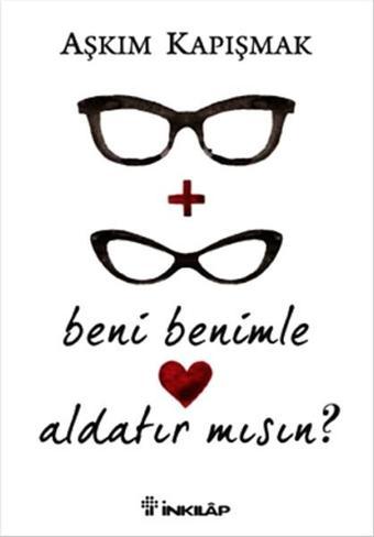 Beni Benimle Aldatır mısın? - Aşkım Kapışmak - İnkılap Kitabevi Yayınevi