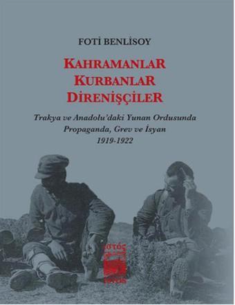 Kahramanlar Kurbanlar Direnişçiler - Foti Benlisoy - İstos Yayınları