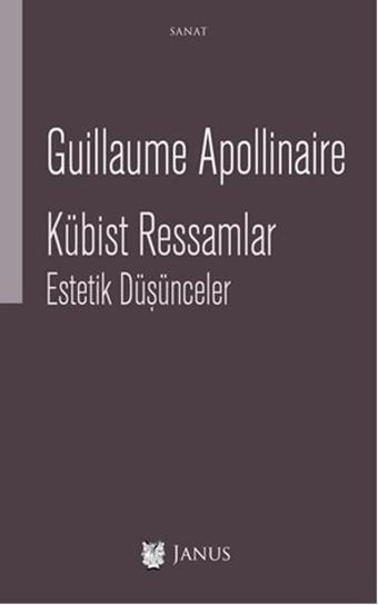 Kübist Ressamlar - Estetik Düşünceler - Guillaume Apollinaire - Janus Yayıncılık