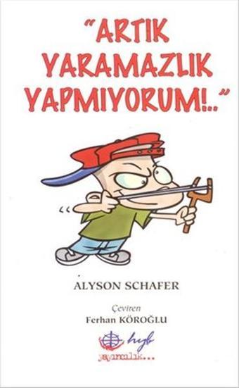 Artık Yaramazlık Yapmıyorum - Alyson Schafer - HYB Yayıncılık