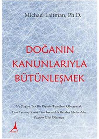 Doğanın Kanunlarıyla Bütünleşmek - Michael Laitman - Alter Yayınları