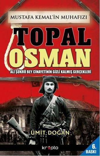 Mustafa Kemal'in Muhafızı Topal Osman - Ümit Doğan - Kripto