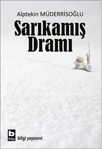 Sarıkamış Dramı - Alptekin Müderrisoğlu - Bilgi Yayınevi