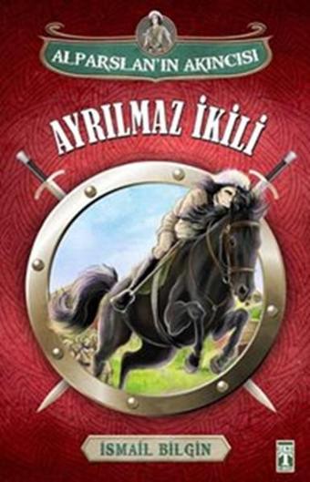 Alparslan'ın Akıncısı - Ayrılmaz İkili - İsmail Bilgin - Genç Timaş