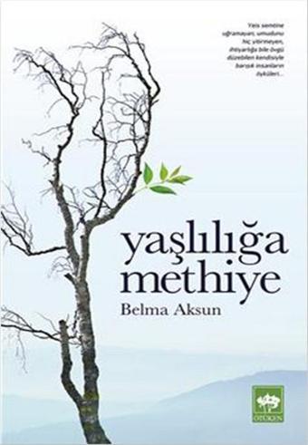 Yaşlılığa Methiye - Belma Aksun - Ötüken Neşriyat