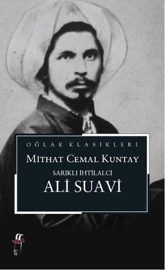 Sarıklı İhtilalci Ali Suavi - Mithat Cemal Kuntay - Oğlak Yayıncılık