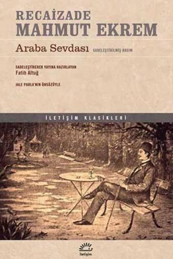 Araba Sevdası - Sadeleştirilmiş Basım - Recaizade Mahmut Ekrem - İletişim Yayınları