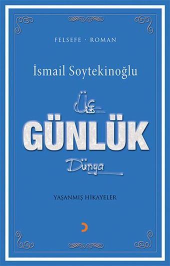 Üç Günlük Dünya - İsmail Soytekinoğlu - Cinius Yayınevi