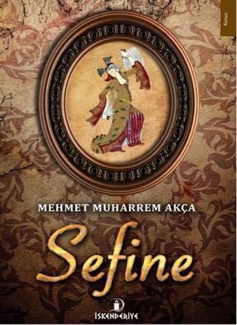 Sefine - Mehmet Muharrem Akça - İskenderiye Yayınları