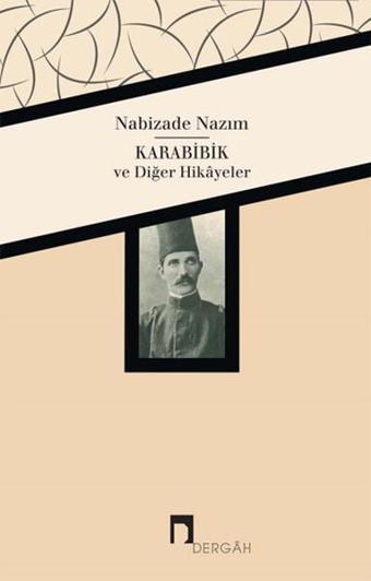 Karabibik ve Diğer Hikyeler - Nabizade Nazım - Dergah Yayınları