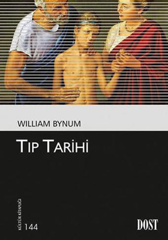 Kültür Kitaplığı 144 - Tıp Tarihi - William Bynum - Dost Kitabevi