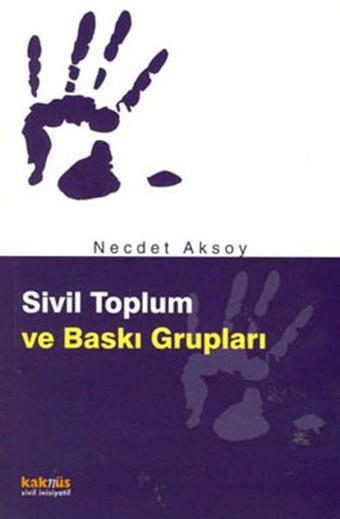 Sivil Toplum ve Baskı Grupları - Necdet Aksoy - Kaknüs Yayınları