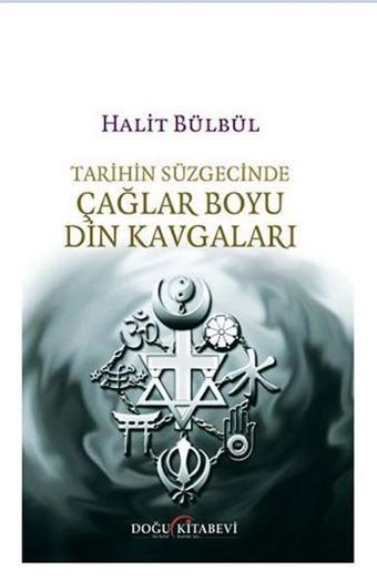 Tarihin Süzgecinde Çağlar Boyu Din Kavgaları - Halit Bülbül - Doğu Kitabevi