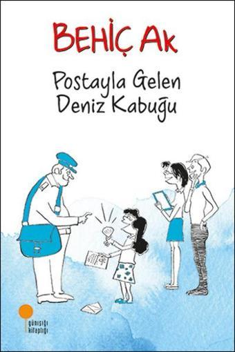 Postayla Gelen Deniz Kabuğu - Behiç Ak - Günışığı Kitaplığı