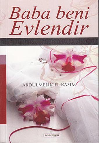 Baba Beni Evlendir - Abdulmelik El Kasım - Kardelen Yayınları