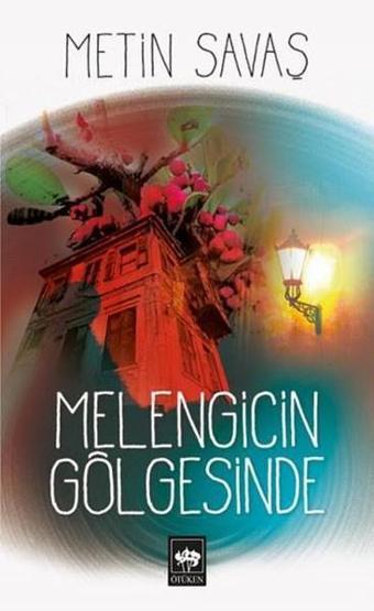 Melengicin Gölgesinde - Metin Savaş - Ötüken Neşriyat