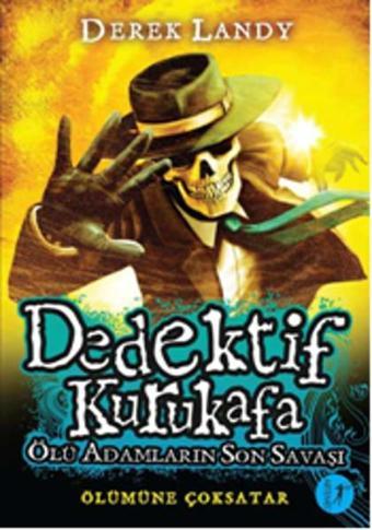 Dedektif Kurukafa - Ölü Adamların Son Savaşı - Derek Landy - Artemis Yayınları